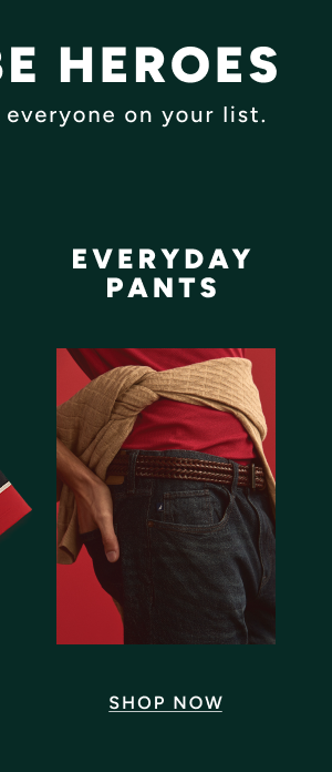 Everyday Pants Shop Now