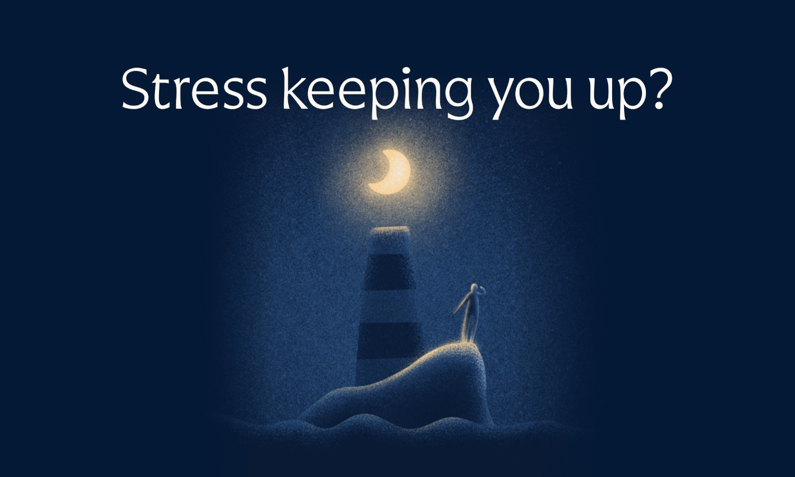 Stress keeping you up?