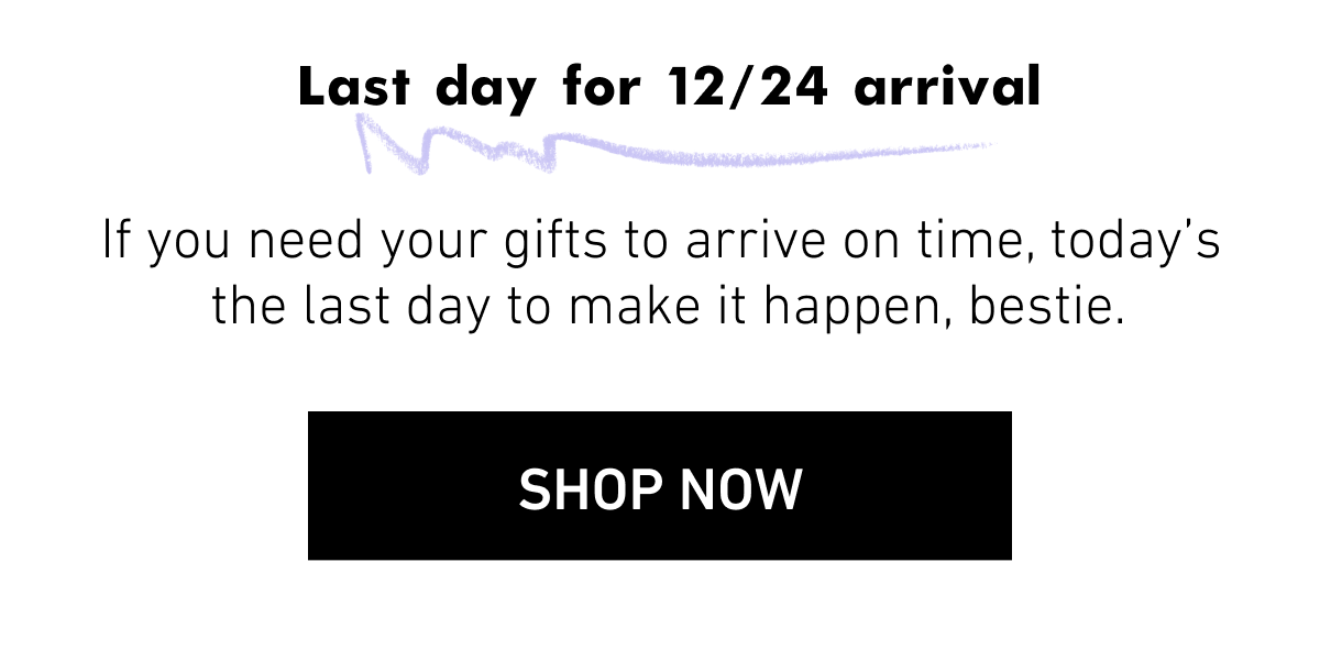 Last day for 12/24 arrival