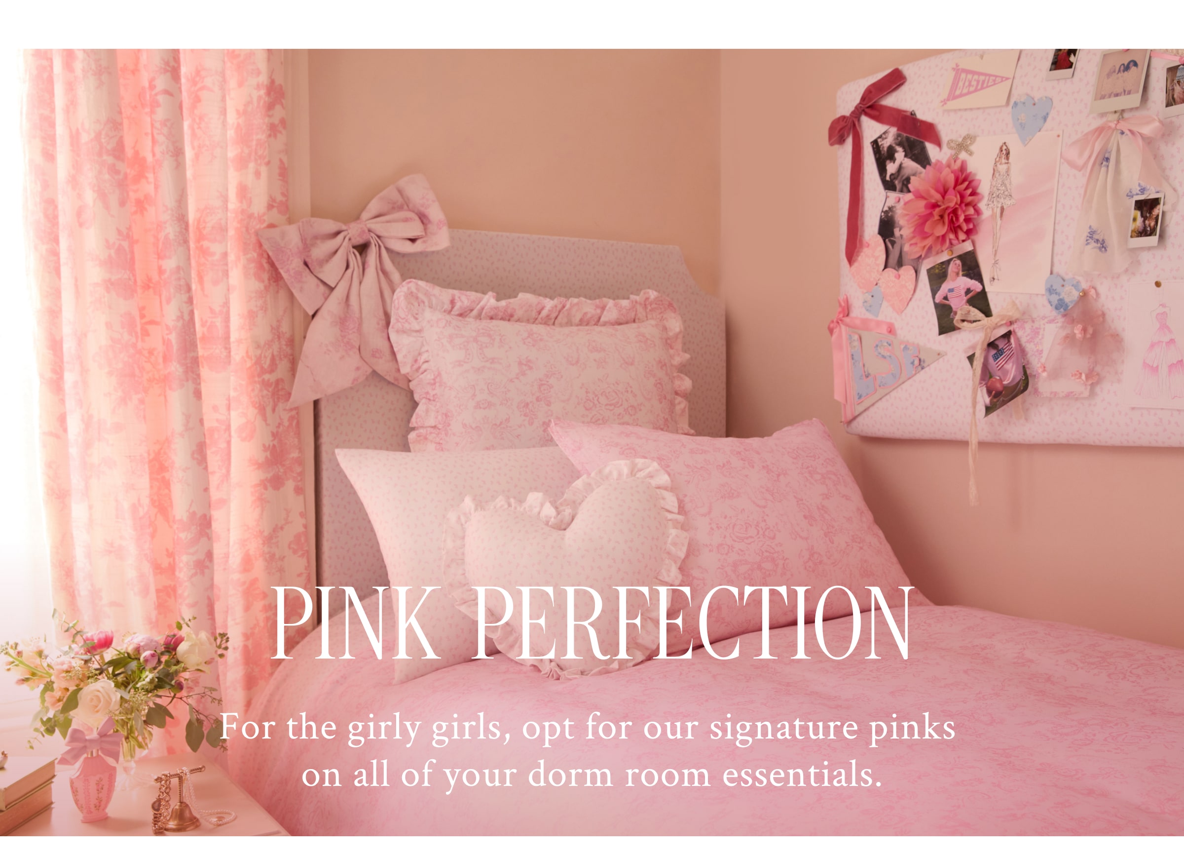 Pink Perfection  For the girly girls, opt for our signature pinks on all of your dorm room essentials. 