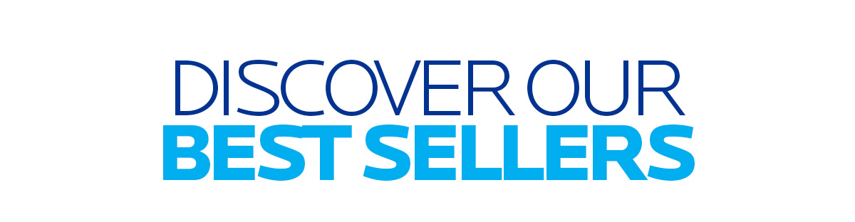 DISCOVER OUR BEST SELLERS