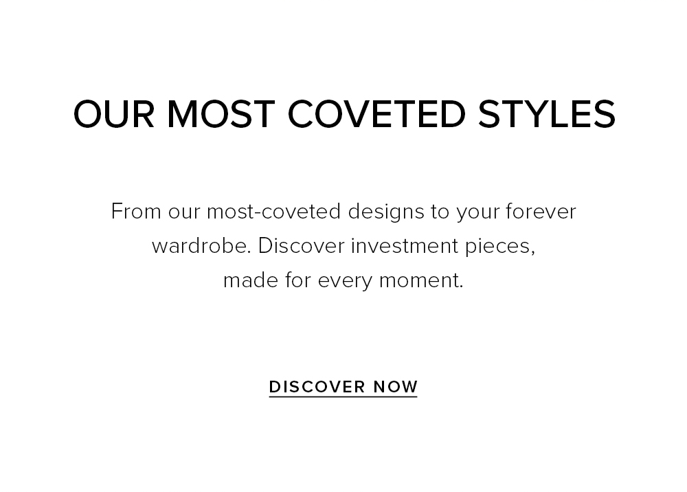 Our Most Coveted Styles