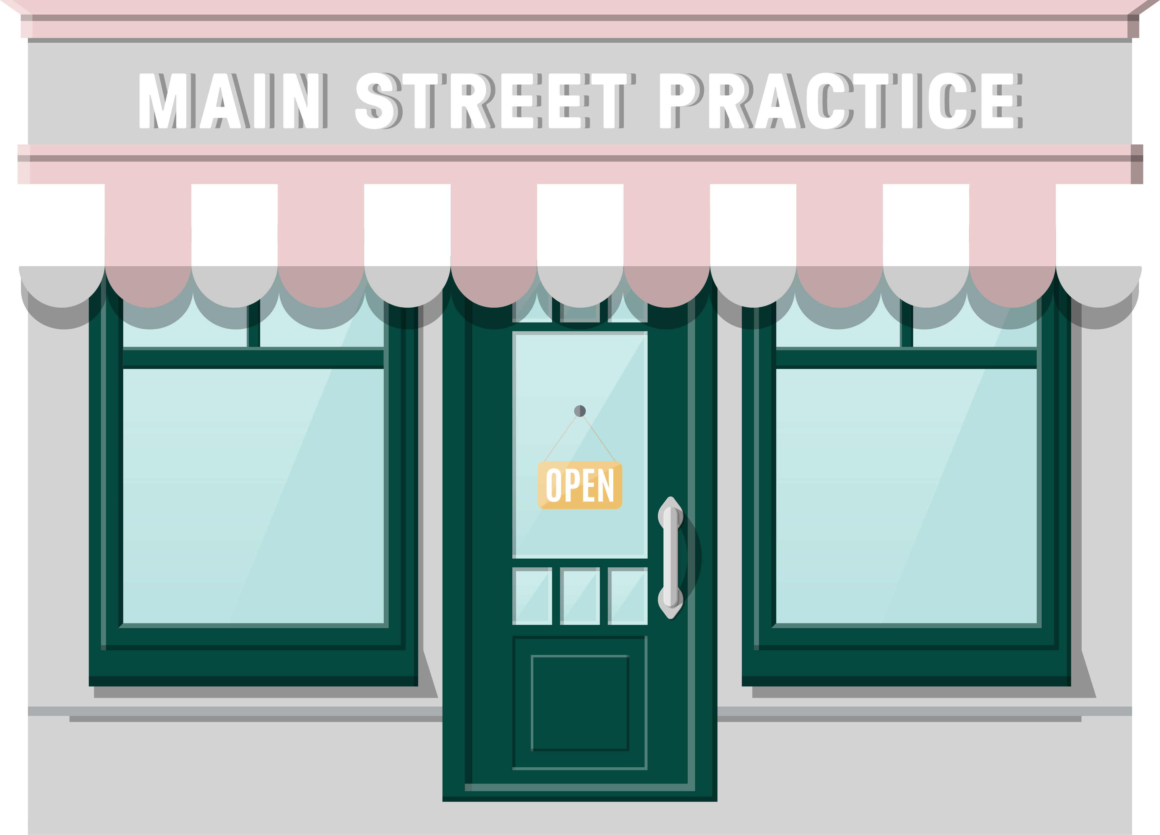 Illustration of a small ‘Main Street Practice’ storefront with a striped awning and an ‘Open’ sign