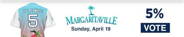 Margaritaville Day. Sunday, April 19. Vote.