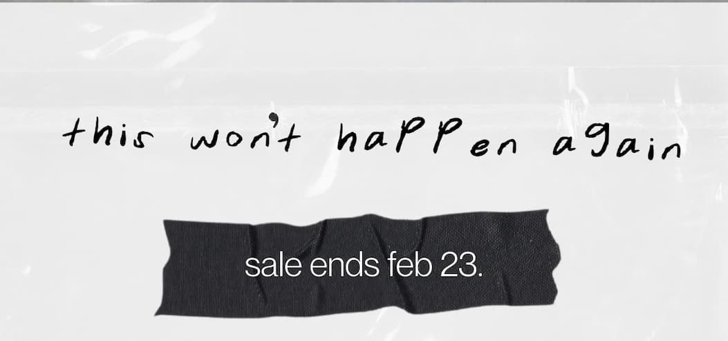 this won't happen again &nbsp; sale ends feb 23. 