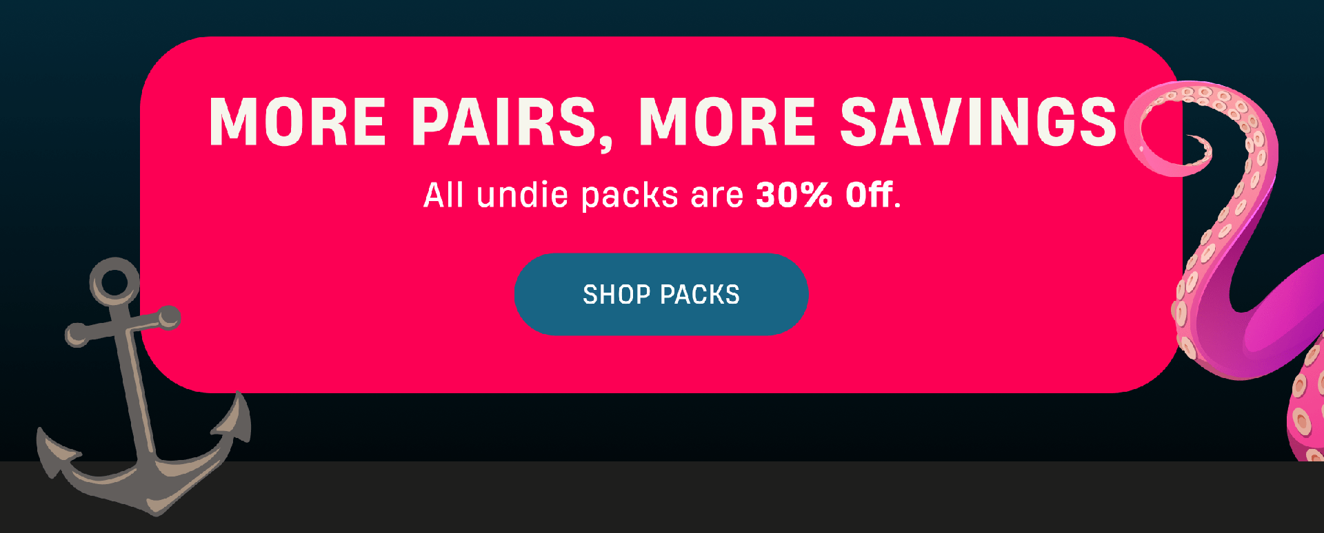 More Pairs, More Savings | All undie packs are 30% off. | Shop Packs