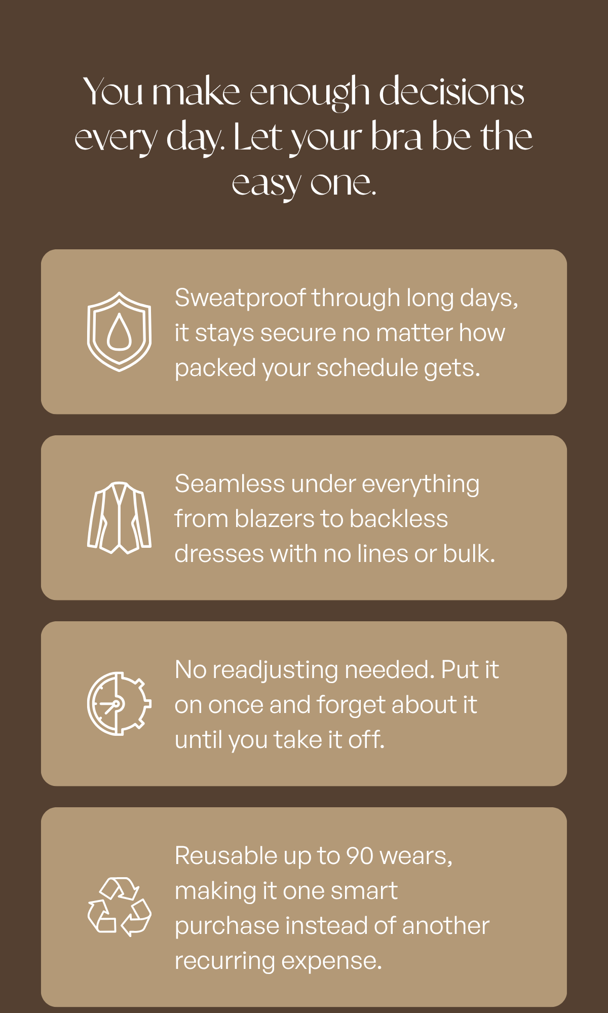 You make enough decisions every day. Let your bra be the easy one.