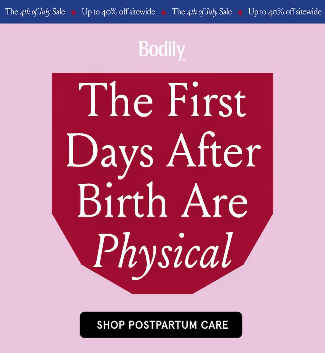 The first days after birth are physical. Shop postpartum care