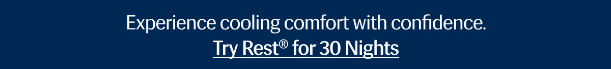 Experience cooling comfort with confidence. | Try Rest® for 30 Nights