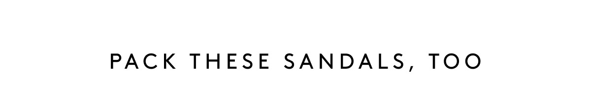 Pack These Sandals, Too