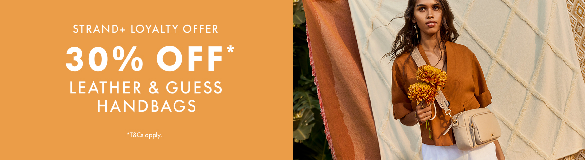 STRAND+ Loyalty Offer: 30% off* Leather & Guess Handbags