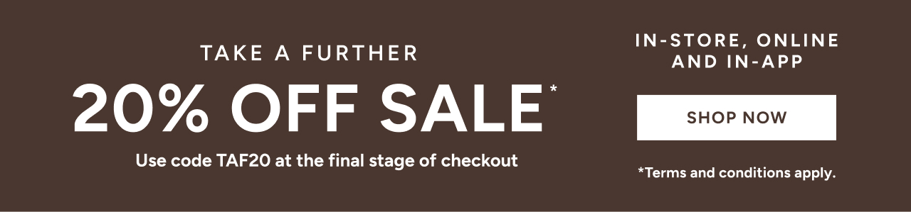 *Take a further 20% off* Sale. Use code TAF20 at the final stage of checkout. Available on Sale items only. Excludes full price items, gift card purchases and shipping costs. Offer available in Australia. While stocks last. Limited time only. Not in conjunction with any other offer, unless otherwise specified.