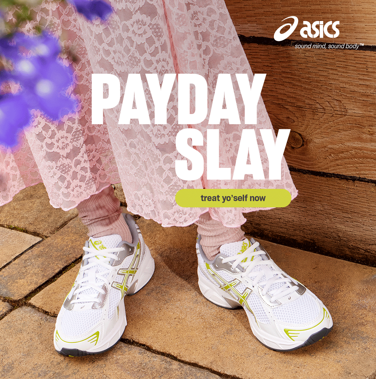 An image of a person wearing white ASICS sneakers with silver and neon green details, pink socks, and a pink lace skirt, standing on stone pavement. Text on image reads: “PAYDAY SLAY” with a button that says “treat yo’self now.” ASICS logo appears in the top right.