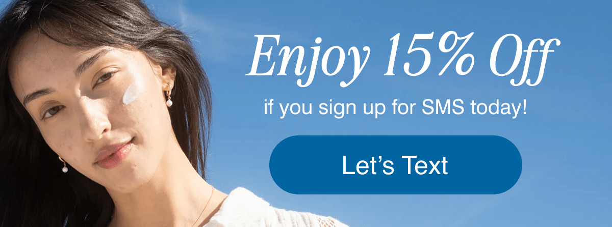 Enjoy 15% Off if you sign up for SMS today!