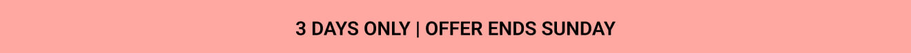 3 Days Only Offer Ends Sunday