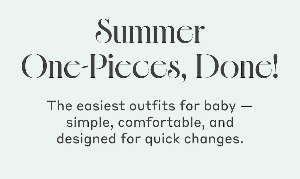 Summer One-Pieces, Done! The easiest outfits for baby — simple, comfortable, and designed for quick changes.