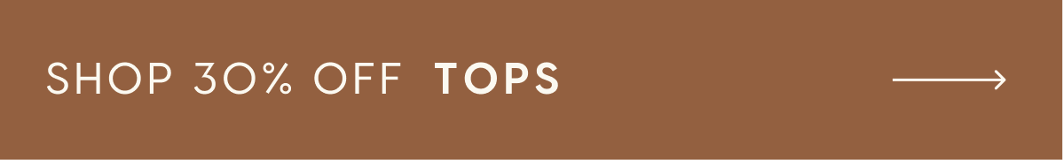 SHOP 30% OFF TOPS