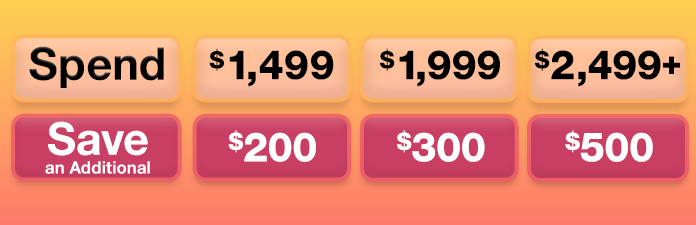Spend $1499 Save $200 Spend $1999 save $300 spend $2499 save $500 on select appliances