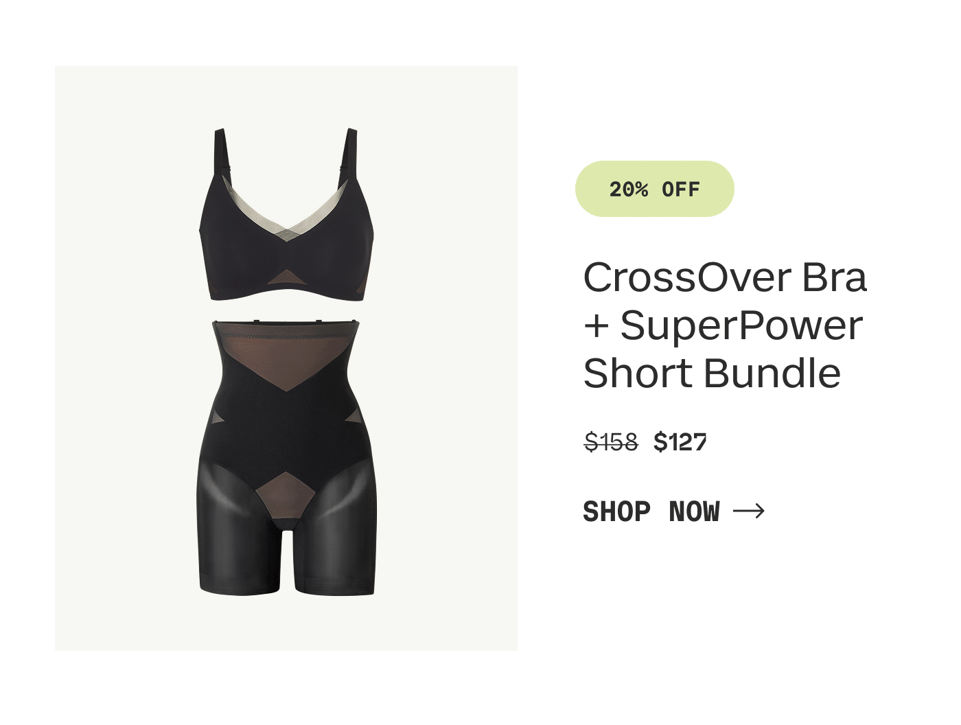 20% OFF | CrossOver Bra + SuperPower Short Bundle | $127 | SHOP NOW