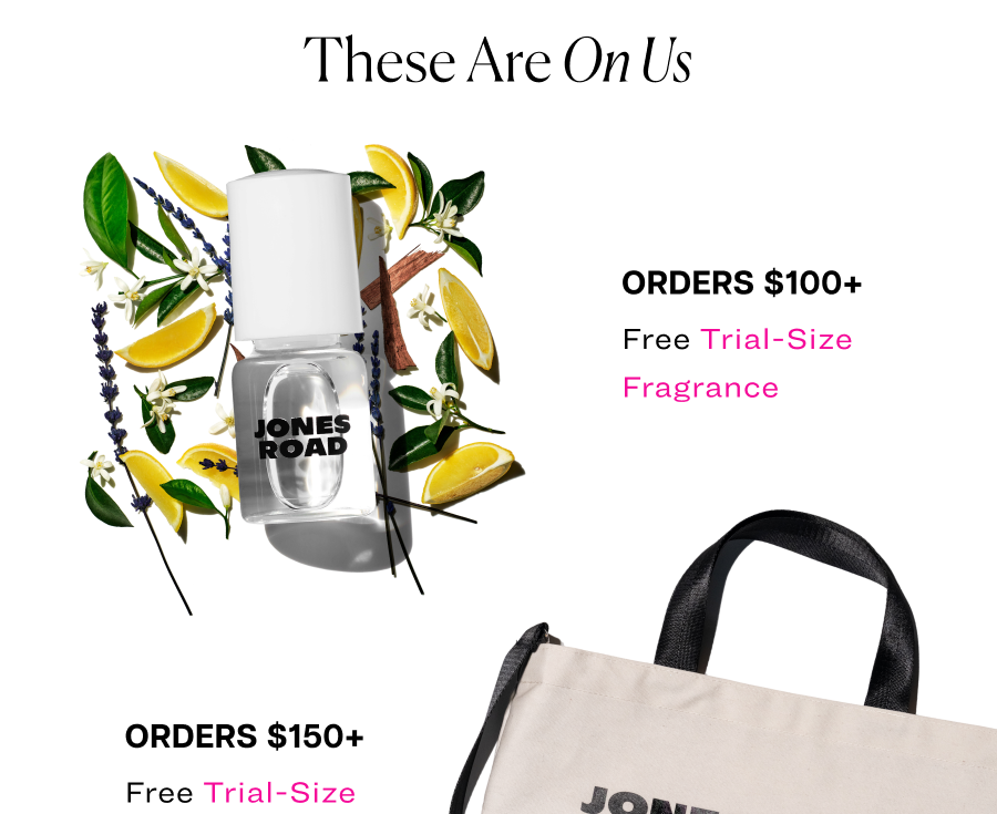 These Are On Us. Orders $100+: FREE Trial-Size Fragrance