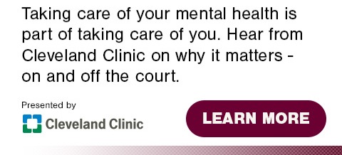 Taking care of your mental health is part of taking care of you. Hear from Cleveland Clinic on why it matters - on and off the court