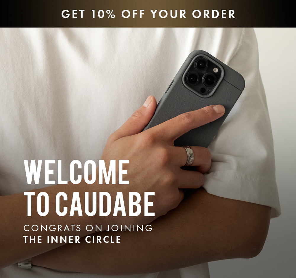 Welcome to Caudabe. Congrats on joining the inner circle.