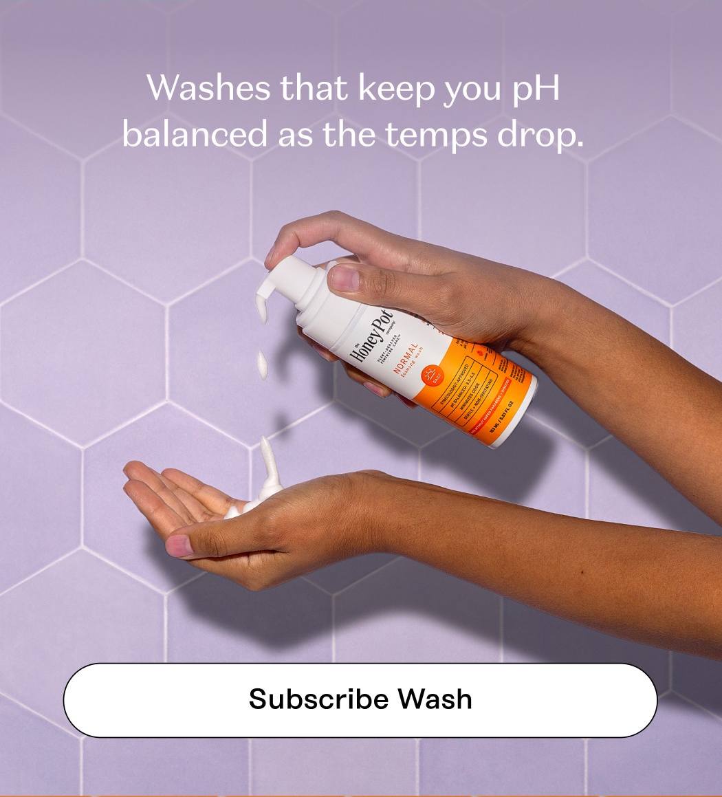 Washes that keep you pH balanced as the temps drop. Subscribe Wash