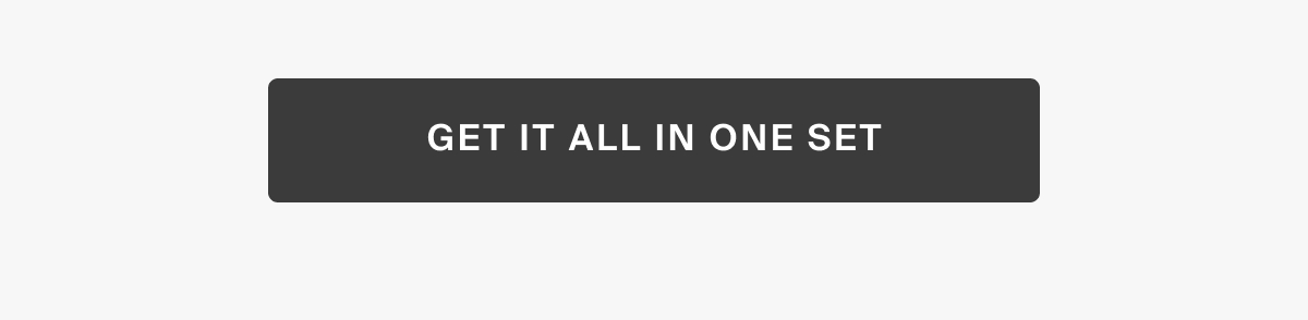 GET IT ALL IN ONE SET