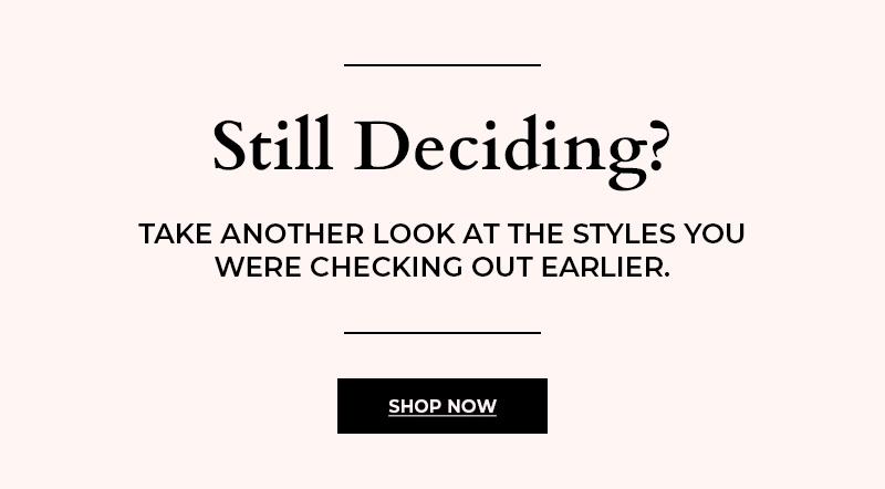 Still deciding?