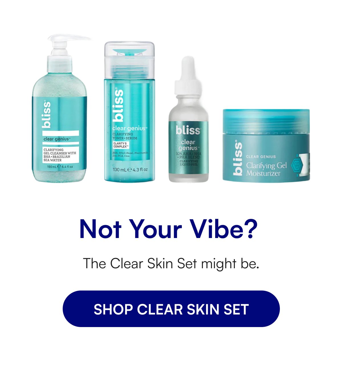 Not Your Vibe? The Clear Skin Set might be.
