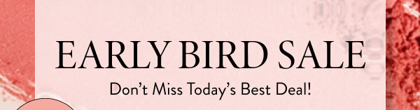 Early Bird Sale