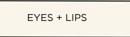 Shop Eyes & Lips