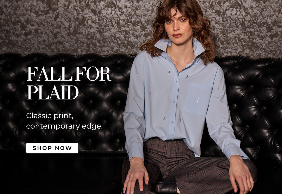Fall for Plaid. Classic print, contemporary edge. Shop Now.