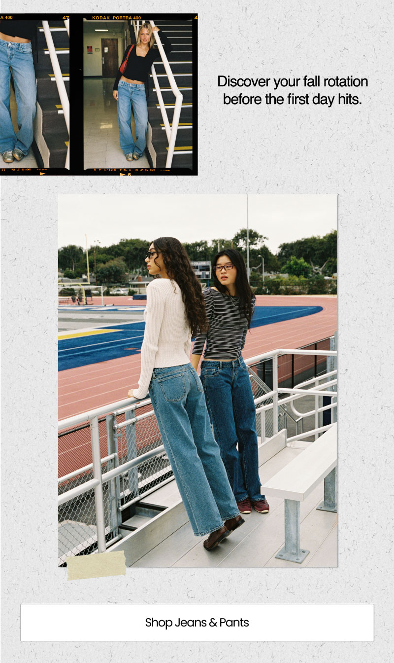 Discover your fall rotation before the first day hits. Shop Jeans & Pants 