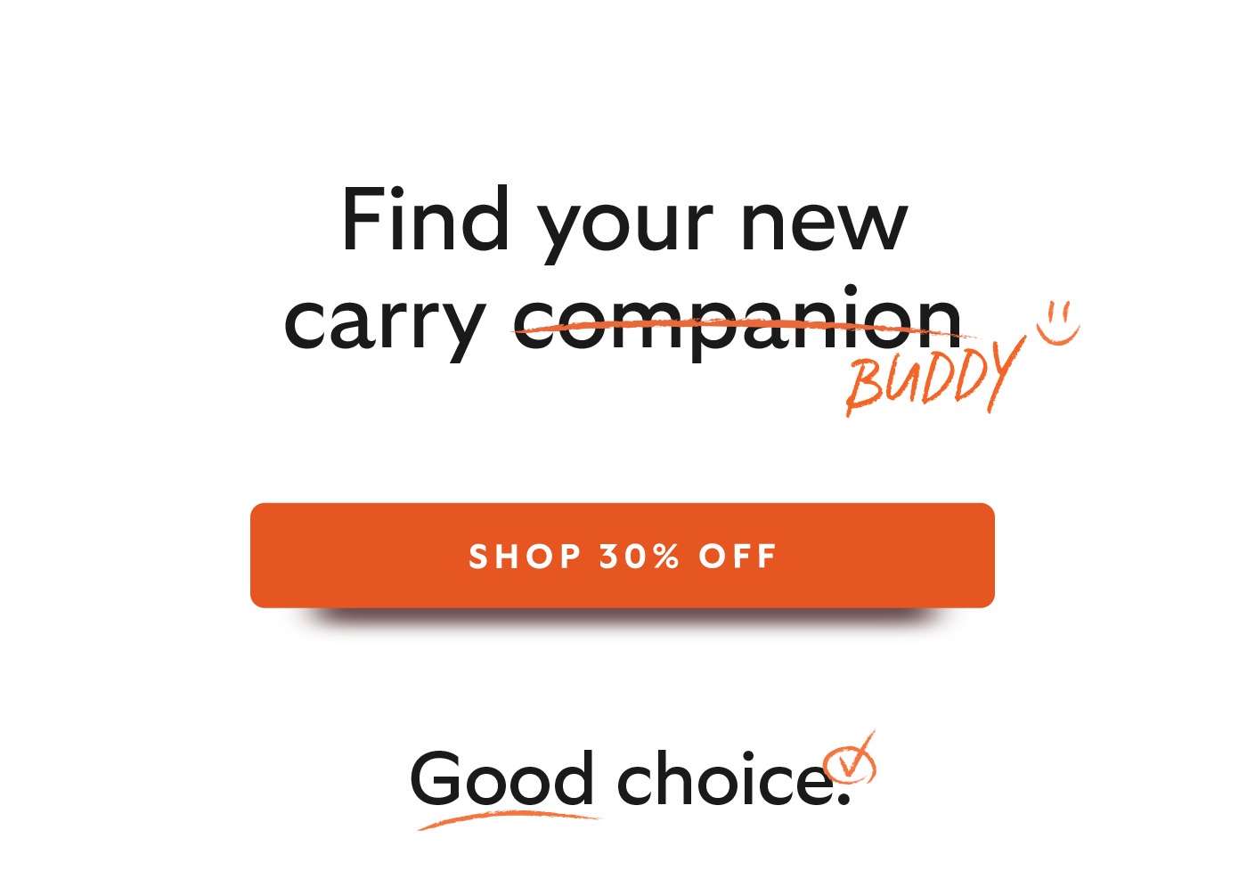 Find your new carry companion. Shop 30% off