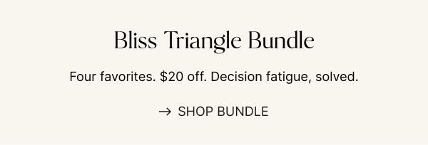 Bliss & Base Bundles - Save Now