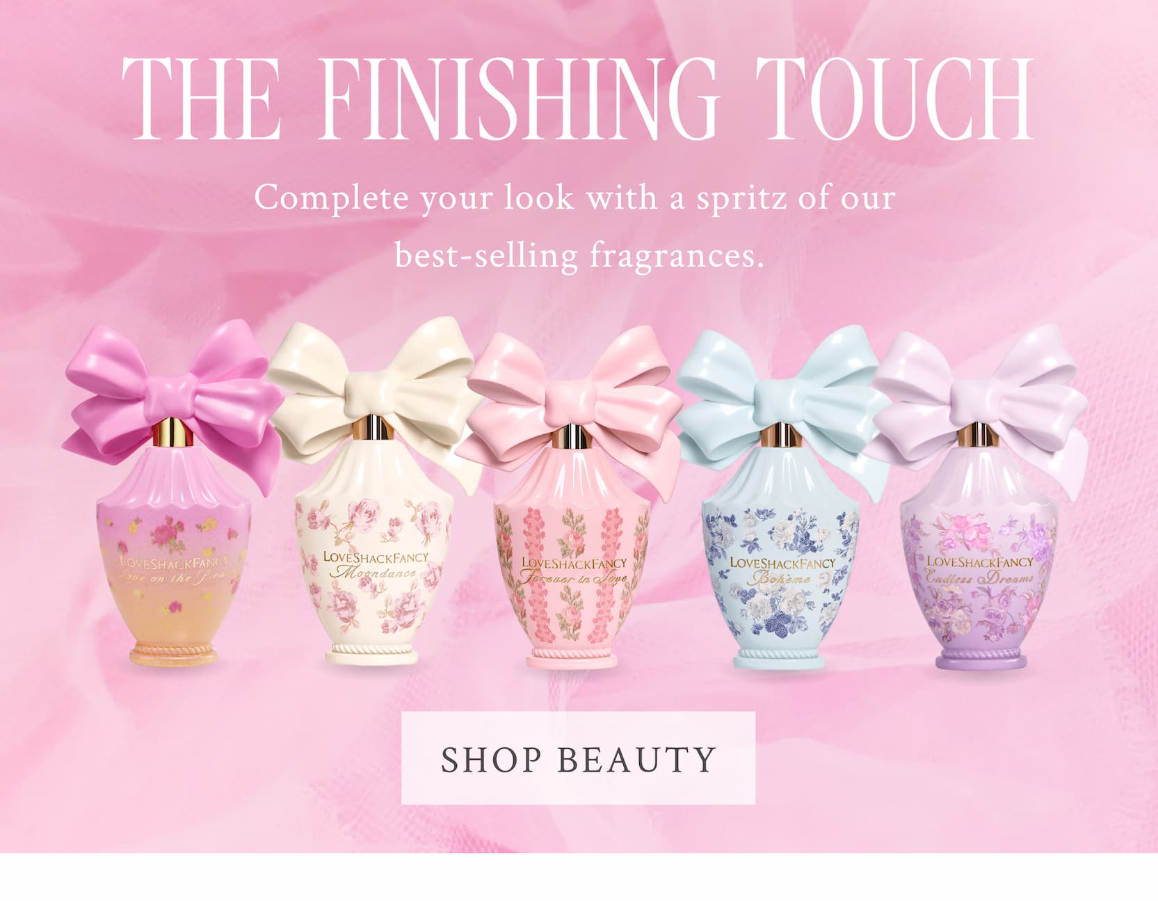 THE FINISHING TOUCH Complete your look with a spritz of our best-selling fragrances. <SHOP BEAUTY>
