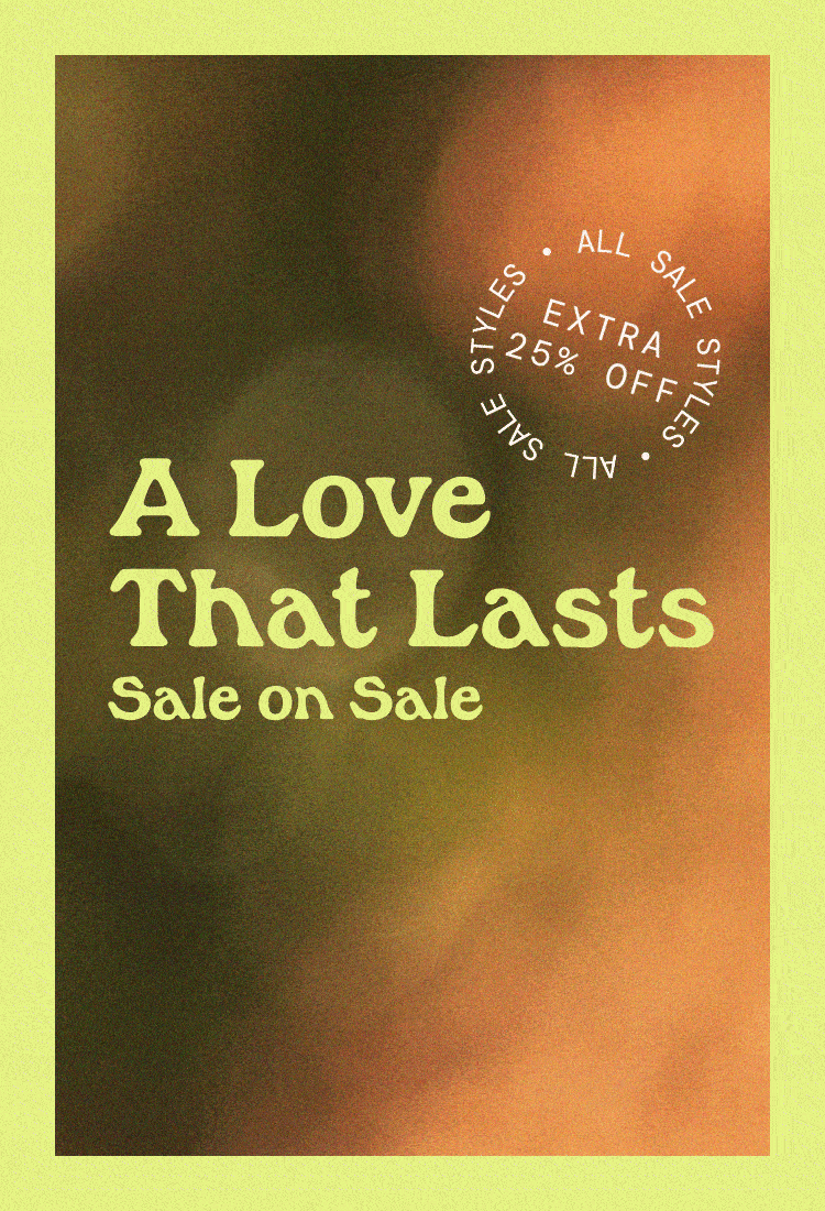 Extra 25% Off Sale. A Love That Lasts Sale On Sale