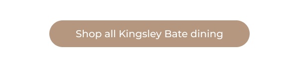 Shop all Kingsley Bate dining