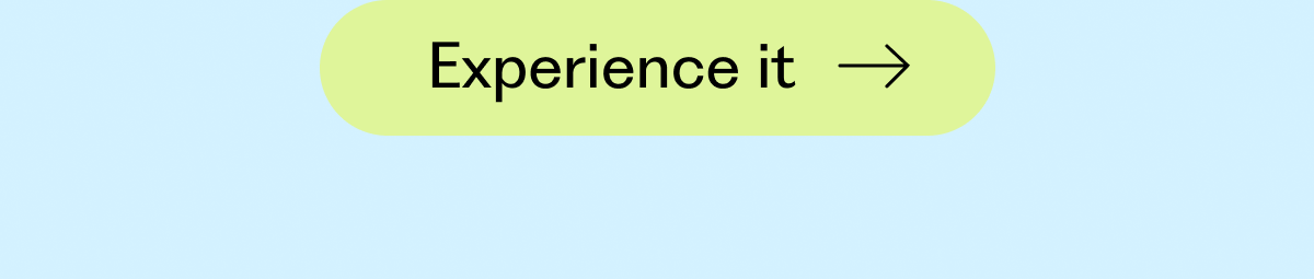 Experience it