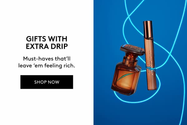 SHOP GIFTS WITH EXTRA DRIP