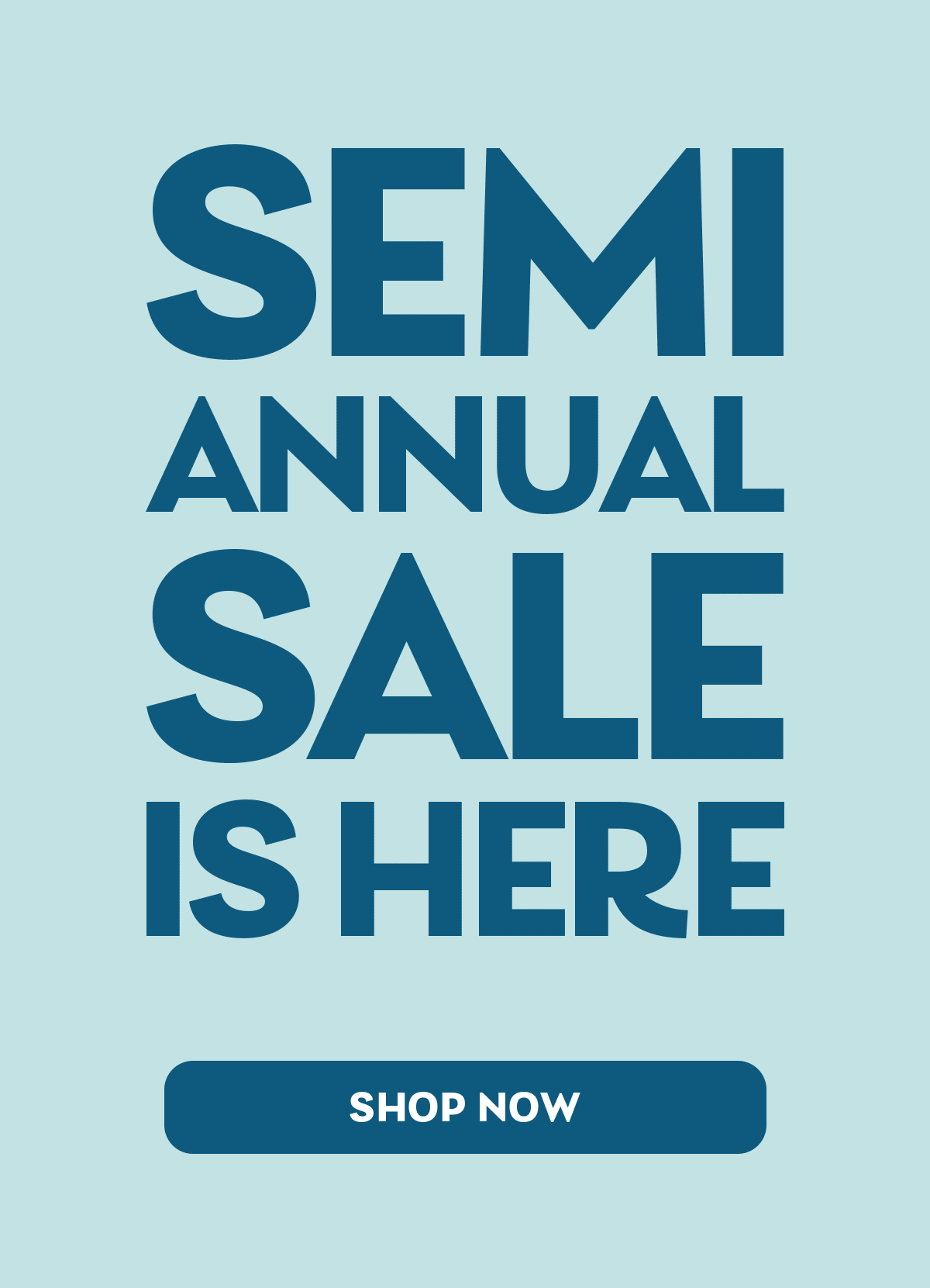 Semi Annual Sale is Here