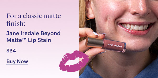 For a classic matte finish: Jane Iredale Beyond Matte™ Lip Stain - $34