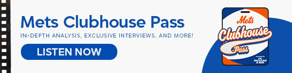 Mets Clubhouse Pass In-Depth Analysis, Exclusive Interviews, and More! LISTEN NOW