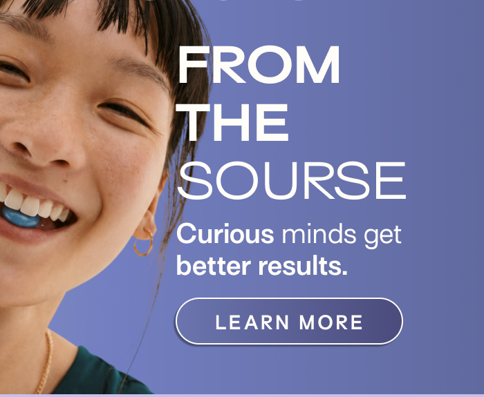 From the Sourse - Curious minds get better results