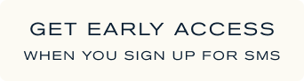 Get Early Access - When You Sign Up For SMS