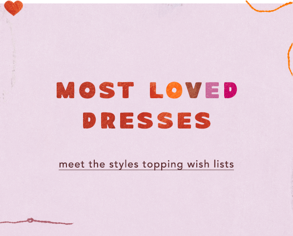 Most loved dresses. Meet the styles topping wish lists