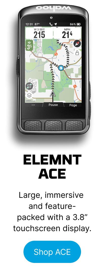 ELEMNT ACE | Large, immersive and feature- packed with a 3.8” touchscreen display. | Shop ACE