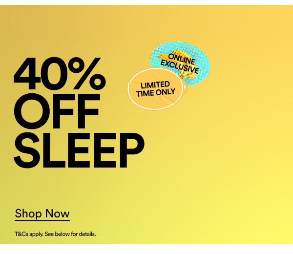 40% off sleep. Click to shop now.