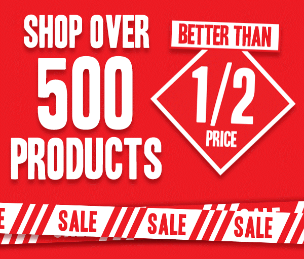SHOPE OVER 500 PRODUCTS BETTER THAN HALF PRICE